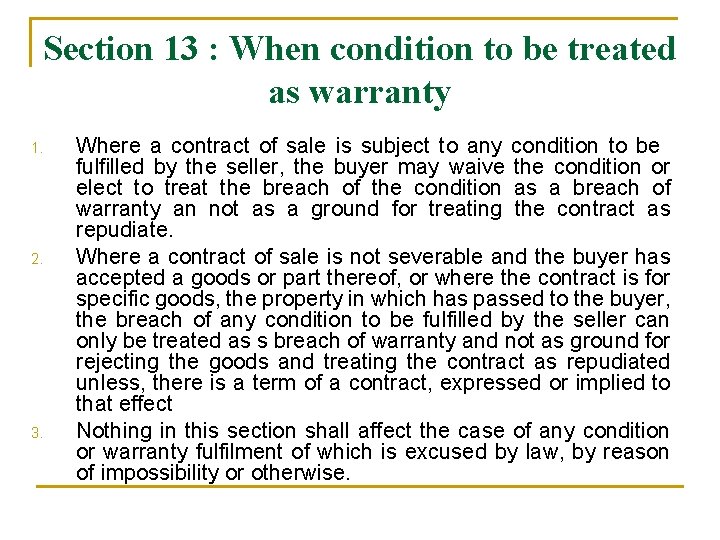 Section 13 : When condition to be treated as warranty 1. 2. 3. Where