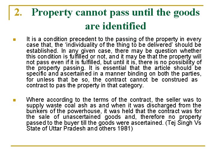 2. Property cannot pass until the goods are identified n It is a condition