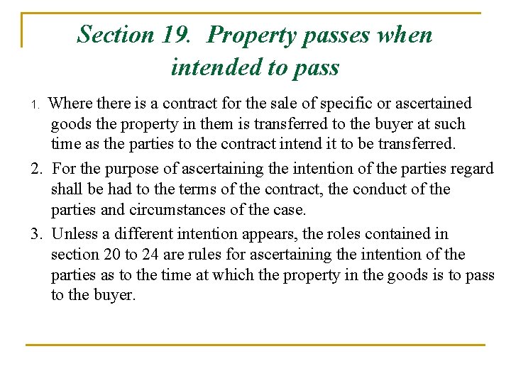 Section 19. Property passes when intended to pass Where there is a contract for