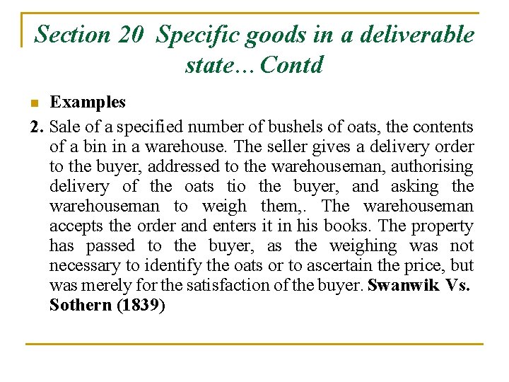 Section 20 Specific goods in a deliverable state…Contd Examples 2. Sale of a specified