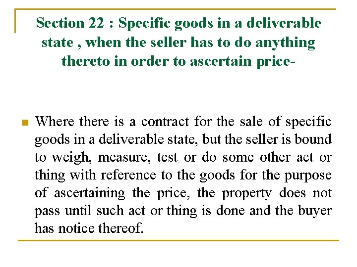 Section 22 : Specific goods in a deliverable state , when the seller has