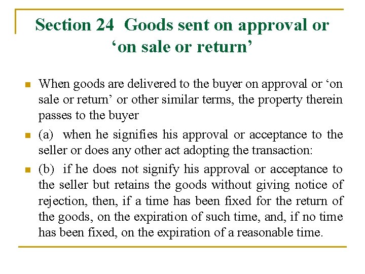 Section 24 Goods sent on approval or ‘on sale or return’ n n n