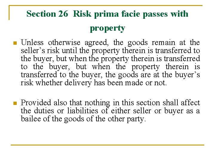 Section 26 Risk prima facie passes with property n Unless otherwise agreed, the goods