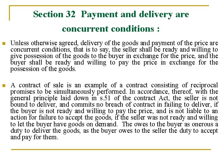 Section 32 Payment and delivery are concurrent conditions : n Unless otherwise agreed, delivery