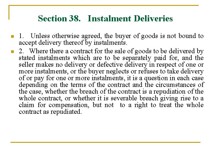 Section 38. Instalment Deliveries n n 1. Unless otherwise agreed, the buyer of goods