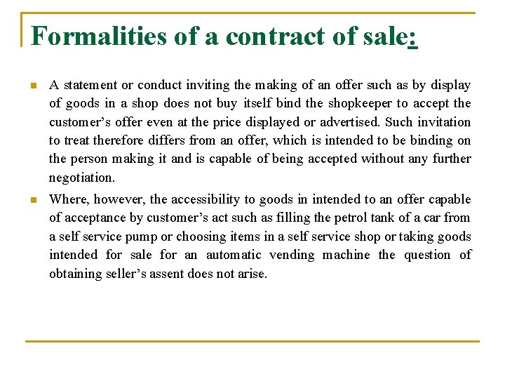 Formalities of a contract of sale: n A statement or conduct inviting the making