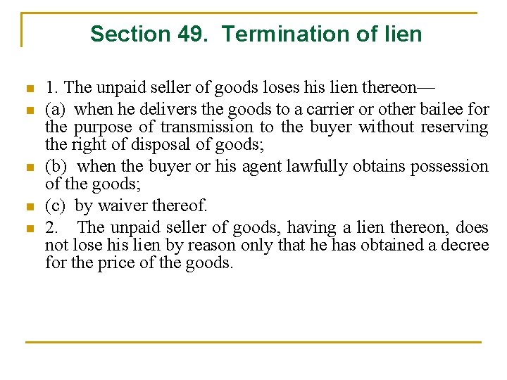 Section 49. Termination of lien n n 1. The unpaid seller of goods loses