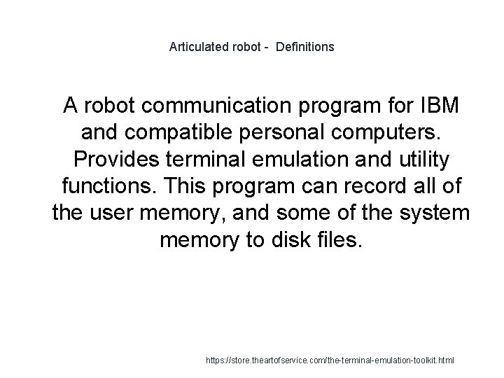 Articulated robot - Definitions 1 A robot communication program for IBM and compatible personal