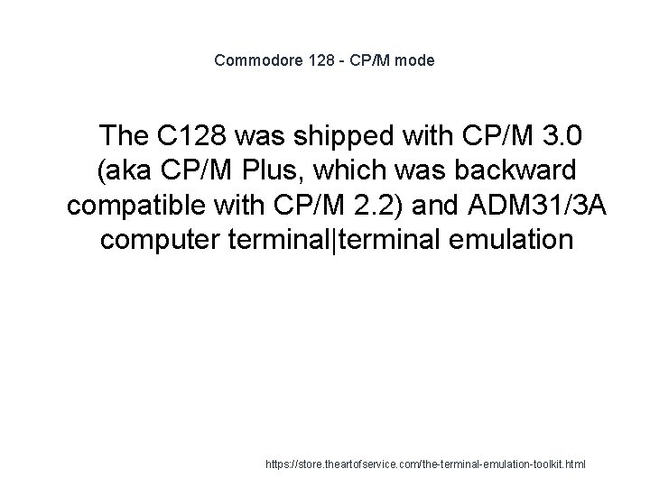 Commodore 128 - CP/M mode The C 128 was shipped with CP/M 3. 0