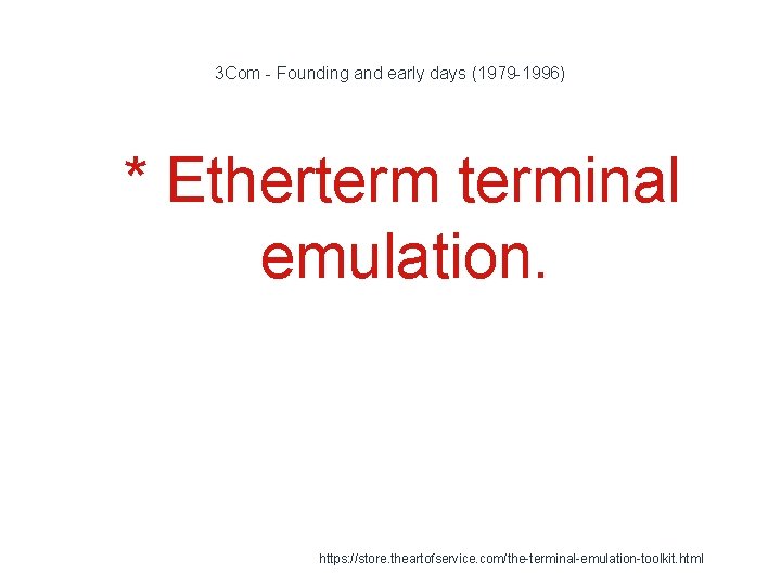3 Com - Founding and early days (1979 -1996) 1 * Etherterminal emulation. https: