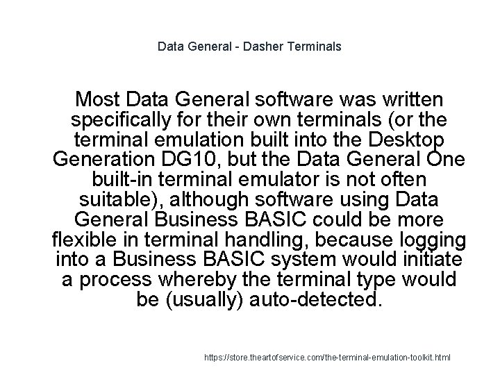 Data General - Dasher Terminals Most Data General software was written specifically for their