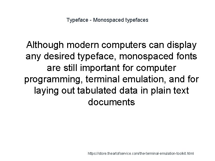 Typeface - Monospaced typefaces 1 Although modern computers can display any desired typeface, monospaced