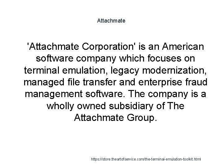 Attachmate 1 'Attachmate Corporation' is an American software company which focuses on terminal emulation,