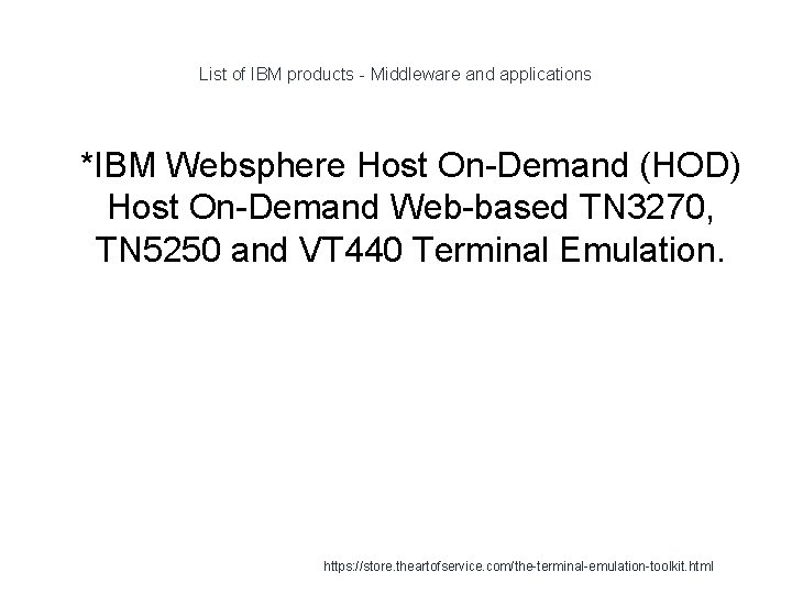 List of IBM products - Middleware and applications 1 *IBM Websphere Host On-Demand (HOD)