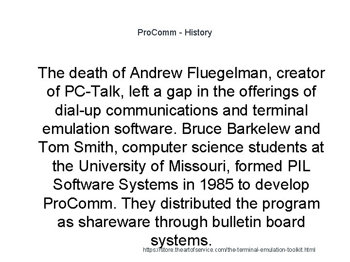 Pro. Comm - History 1 The death of Andrew Fluegelman, creator of PC-Talk, left