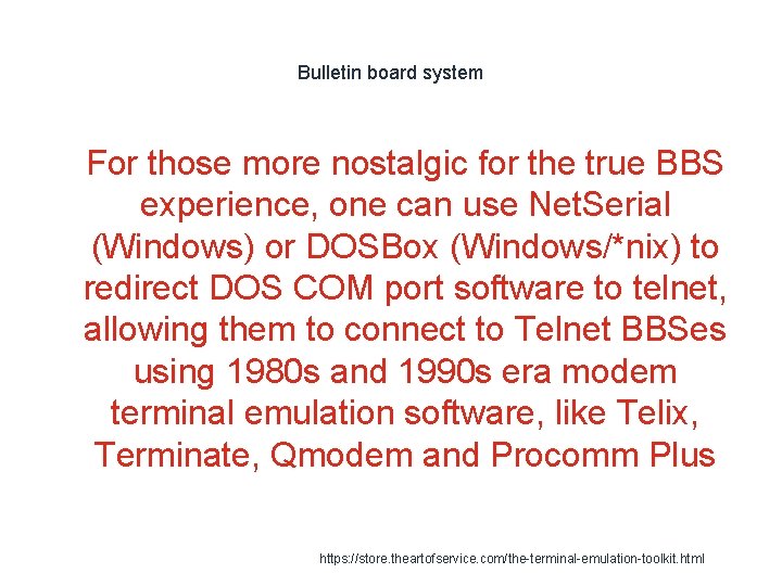 Bulletin board system 1 For those more nostalgic for the true BBS experience, one