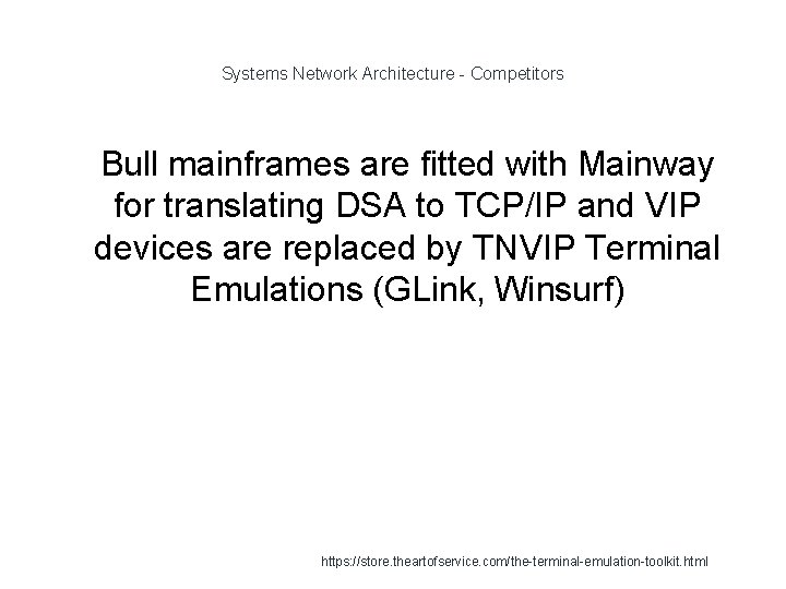 Systems Network Architecture - Competitors 1 Bull mainframes are fitted with Mainway for translating