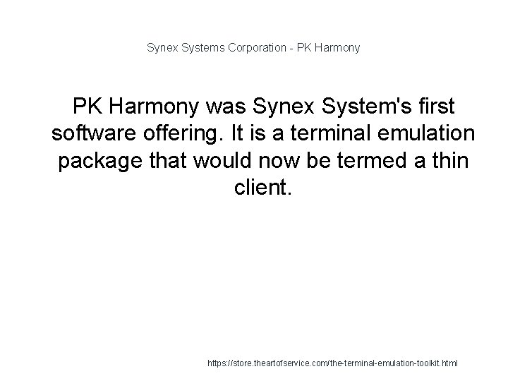 Synex Systems Corporation - PK Harmony was Synex System's first software offering. It is