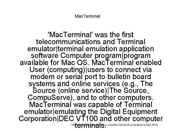 Mac. Terminal 'Mac. Terminal' was the first telecommunications and Terminal emulator|terminal emulation application software