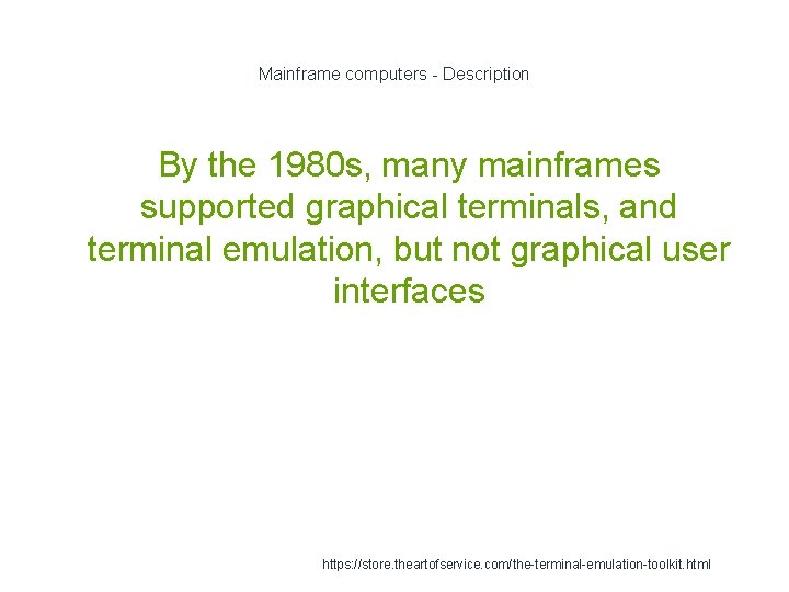 Mainframe computers - Description By the 1980 s, many mainframes supported graphical terminals, and