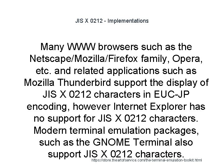 JIS X 0212 - Implementations Many WWW browsers such as the Netscape/Mozilla/Firefox family, Opera,