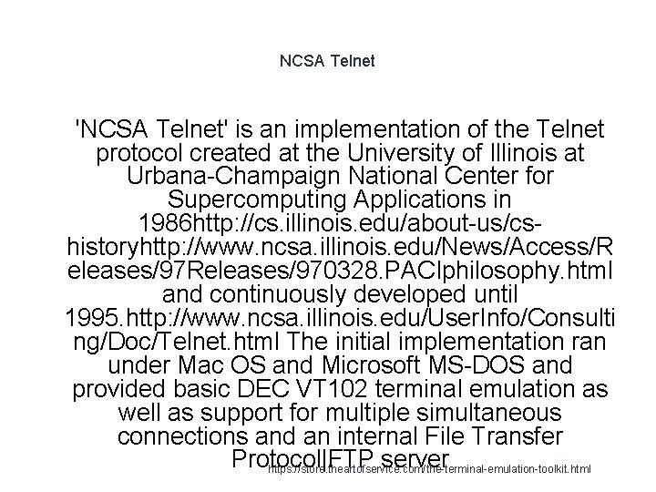 NCSA Telnet 1 'NCSA Telnet' is an implementation of the Telnet protocol created at