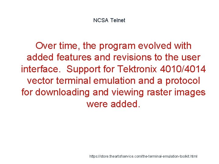 NCSA Telnet Over time, the program evolved with added features and revisions to the