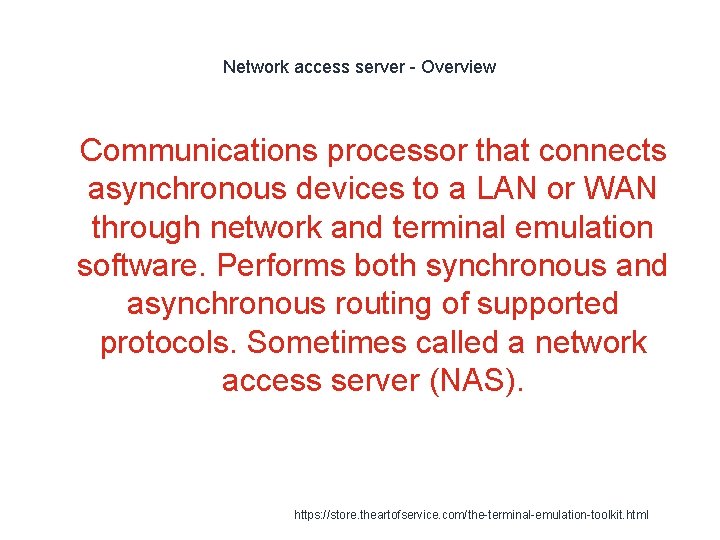 Network access server - Overview 1 Communications processor that connects asynchronous devices to a