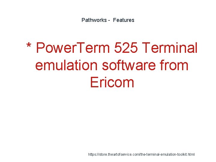 Pathworks - Features 1 * Power. Term 525 Terminal emulation software from Ericom https:
