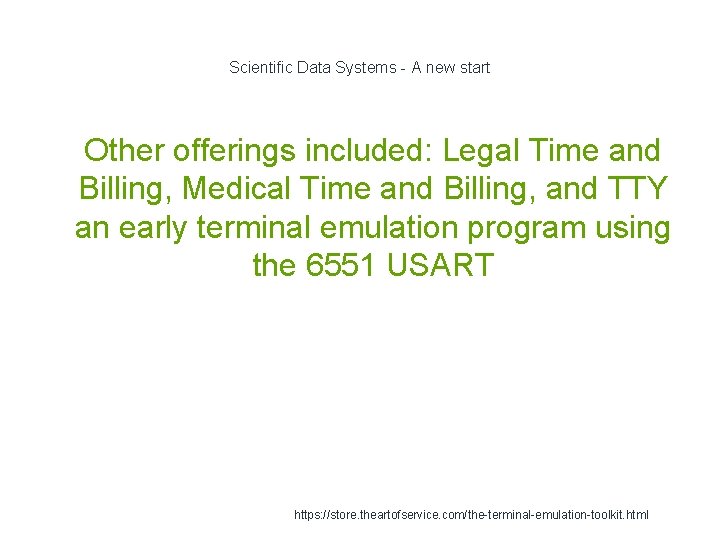 Scientific Data Systems - A new start 1 Other offerings included: Legal Time and