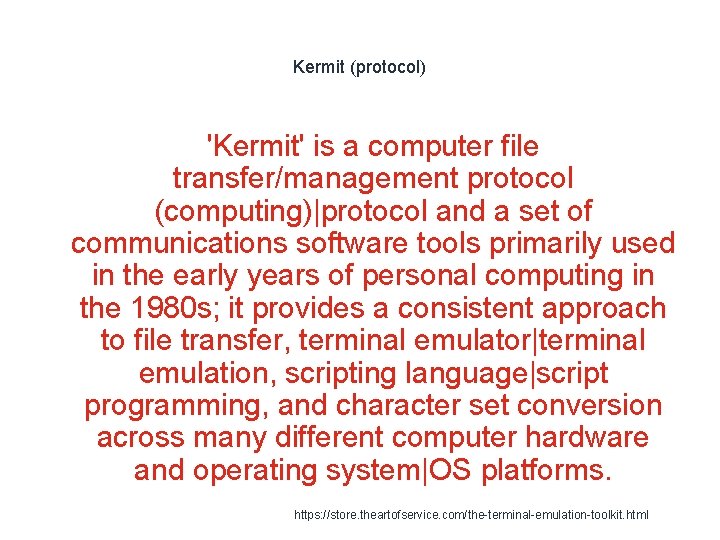 Kermit (protocol) 'Kermit' is a computer file transfer/management protocol (computing)|protocol and a set of