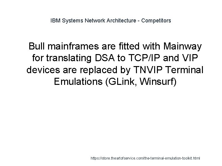 IBM Systems Network Architecture - Competitors 1 Bull mainframes are fitted with Mainway for
