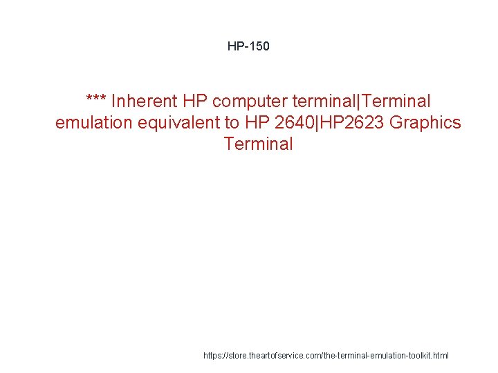 HP-150 *** Inherent HP computer terminal|Terminal emulation equivalent to HP 2640|HP 2623 Graphics Terminal
