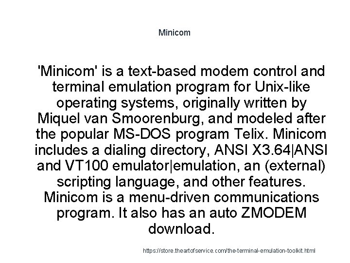 Minicom 1 'Minicom' is a text-based modem control and terminal emulation program for Unix-like