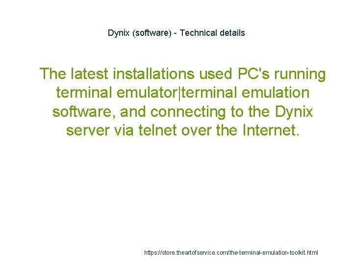 Dynix (software) - Technical details 1 The latest installations used PC's running terminal emulator|terminal