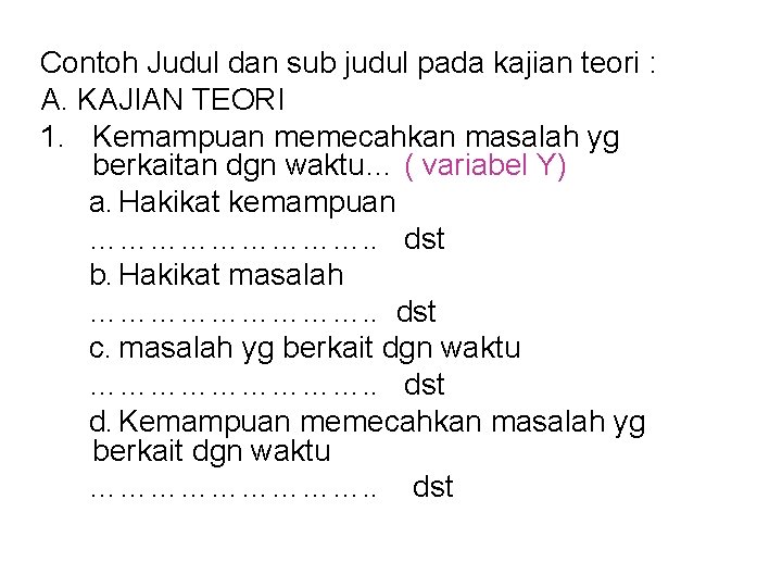 Contoh Judul dan sub judul pada kajian teori : A. KAJIAN TEORI 1. Kemampuan