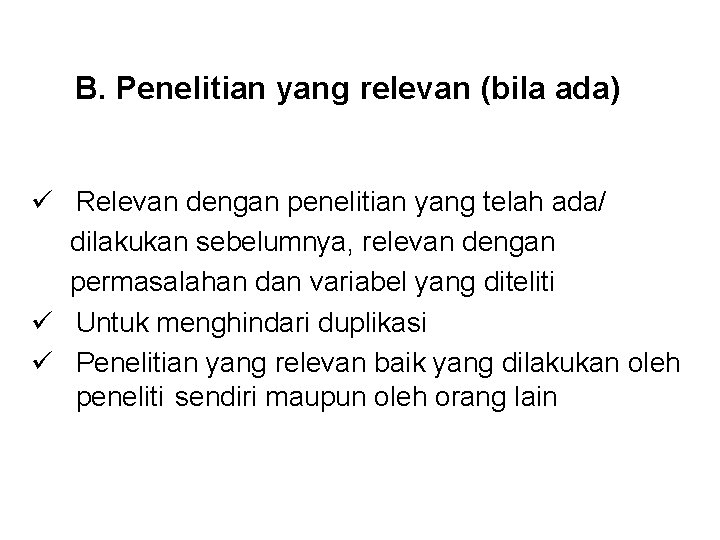 B. Penelitian yang relevan (bila ada) ü Relevan dengan penelitian yang telah ada/ dilakukan