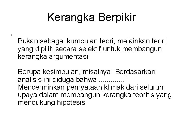 Kerangka Berpikir • Bukan sebagai kumpulan teori, melainkan teori yang dipilih secara selektif untuk