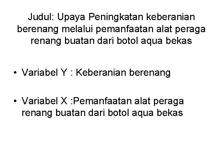 Judul: Upaya Peningkatan keberanian berenang melalui pemanfaatan alat peraga renang buatan dari botol aqua