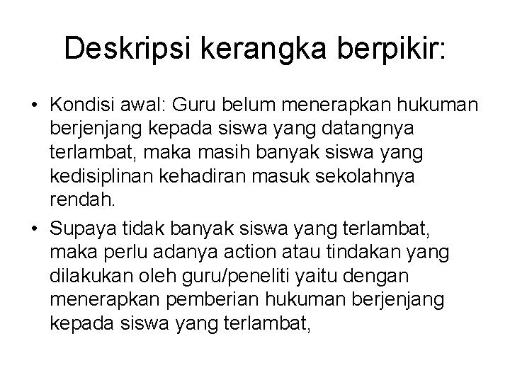 Deskripsi kerangka berpikir: • Kondisi awal: Guru belum menerapkan hukuman berjenjang kepada siswa yang