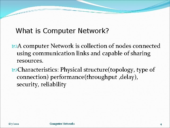 What is Computer Network? A computer Network is collection of nodes connected using communication What is Computer Network? A computer Network is collection of nodes connected using communication