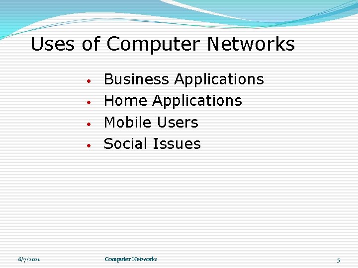Uses of Computer Networks • • 6/7/2021 Business Applications Home Applications Mobile Users Social Uses of Computer Networks • • 6/7/2021 Business Applications Home Applications Mobile Users Social