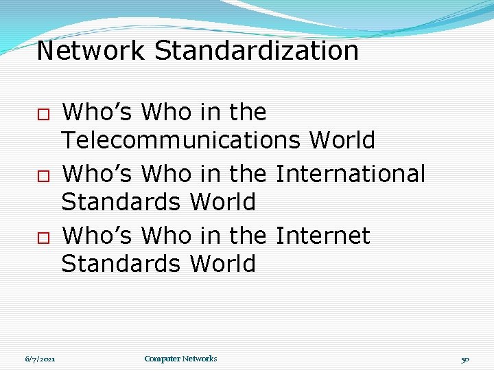 Network Standardization 6/7/2021 Who’s Who in the Telecommunications World Who’s Who in the International Network Standardization 6/7/2021 Who’s Who in the Telecommunications World Who’s Who in the International