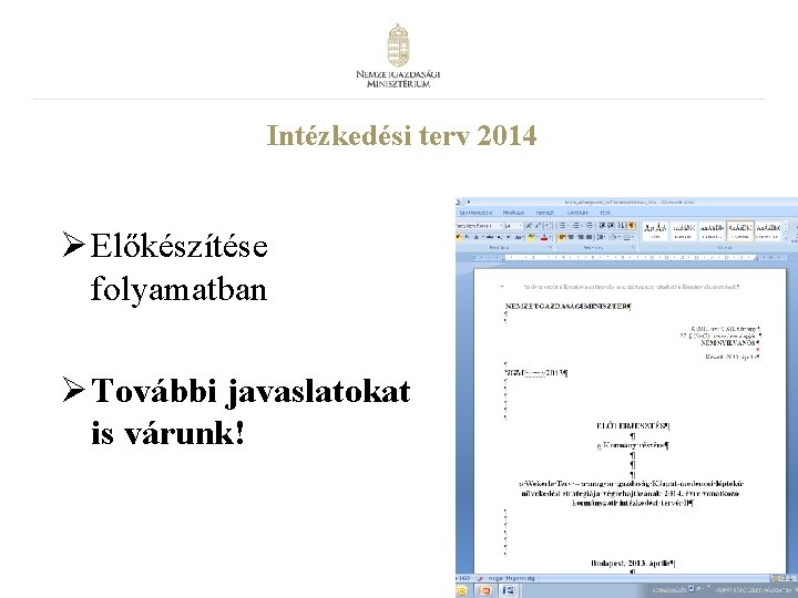 Intézkedési terv 2014 Ø Előkészítése folyamatban Ø További javaslatokat is várunk! 21 