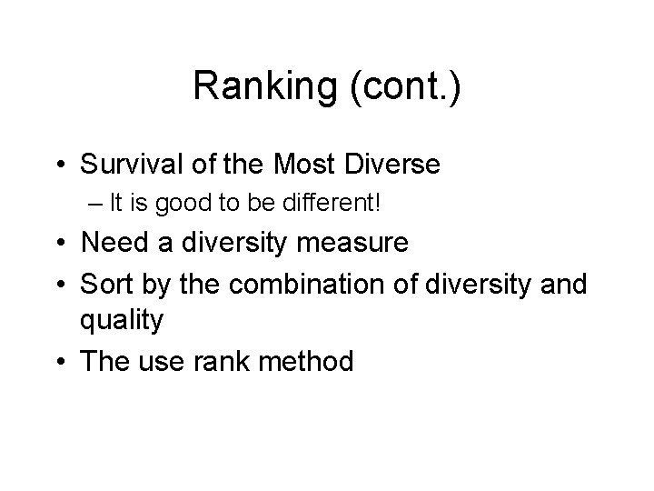 Ranking (cont. ) • Survival of the Most Diverse – It is good to
