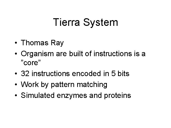 Tierra System • Thomas Ray • Organism are built of instructions is a ”core”