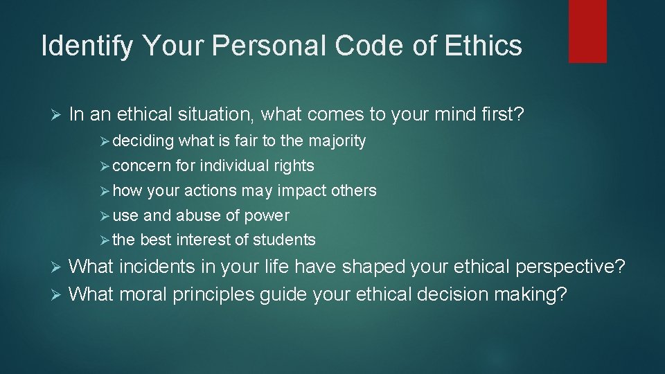 Identify Your Personal Code of Ethics Ø In an ethical situation, what comes to Identify Your Personal Code of Ethics Ø In an ethical situation, what comes to