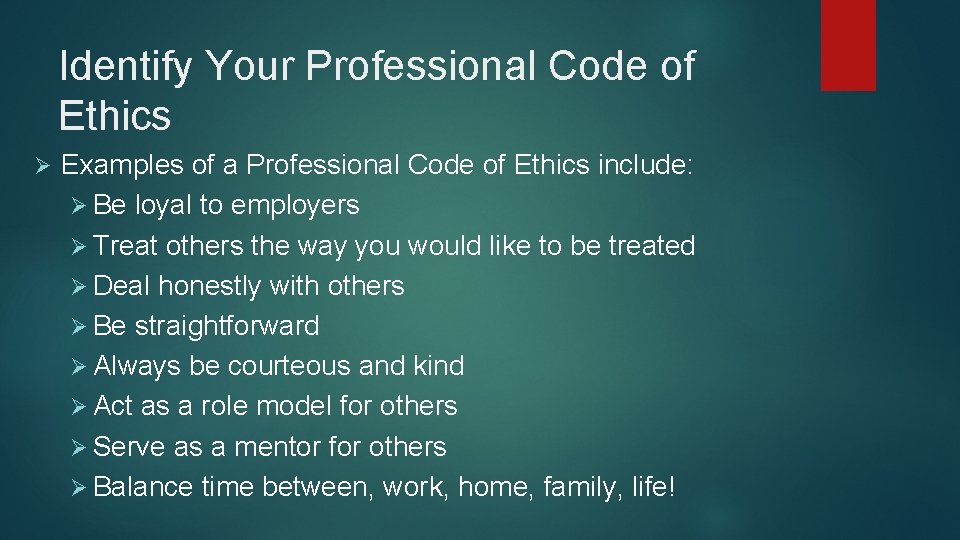 Identify Your Professional Code of Ethics Ø Examples of a Professional Code of Ethics Identify Your Professional Code of Ethics Ø Examples of a Professional Code of Ethics