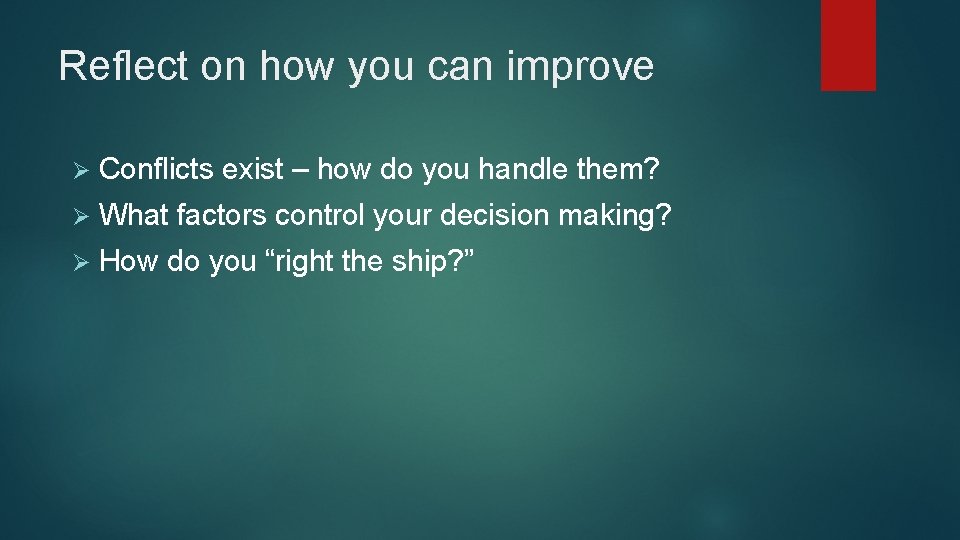 Reflect on how you can improve Ø Conflicts exist – how do you handle Reflect on how you can improve Ø Conflicts exist – how do you handle