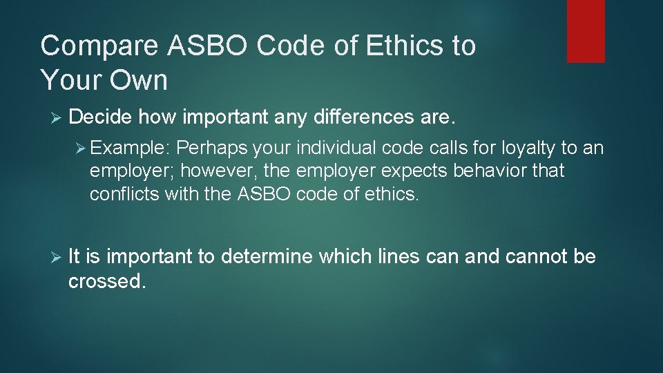 Compare ASBO Code of Ethics to Your Own Ø Decide how important any differences Compare ASBO Code of Ethics to Your Own Ø Decide how important any differences